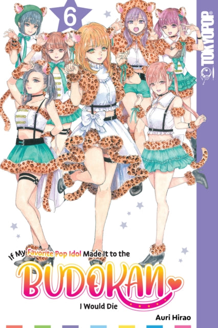 Book cover of: If My Favorite Pop Idol Made It to the Budokan, I Would Die, Volume 6. By: Auri Hirao