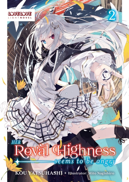 Book cover of: Her Royal Highness Seems to Be Angry, Volume 2 (Light Novel). By: Kou Yatsuhashi
