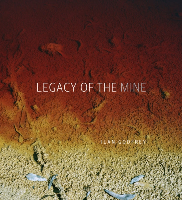 Book cover of: Legacy of the mine. By: Ilan Godfrey