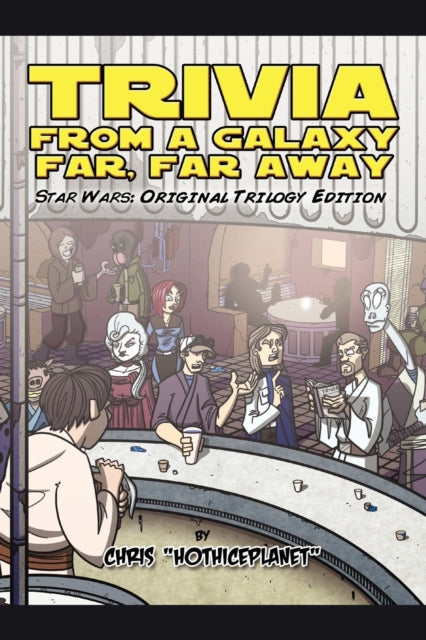 Book cover of: Trivia from a Galaxy Far, Far Away. By: Chris Hothiceplanet