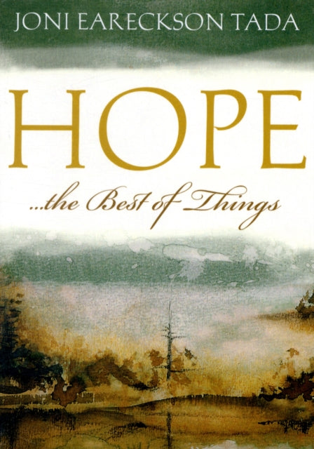 Book cover of: Hope...the Best of Things. By: Joni Eareckson Tada