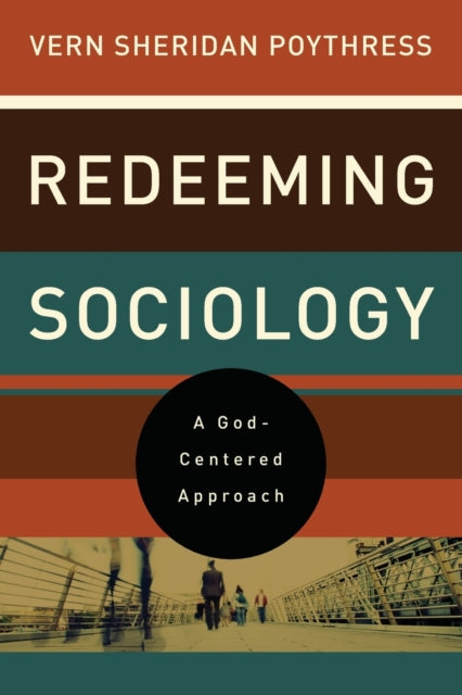 Book cover of: Redeeming Sociology. By: Vern S. Poythress