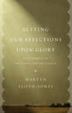 Book cover of: Setting Our Affections upon Glory. By: David Martyn Lloyd-Jones