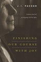 Book cover of: Finishing Our Course with Joy. By: Packer, J. I.
