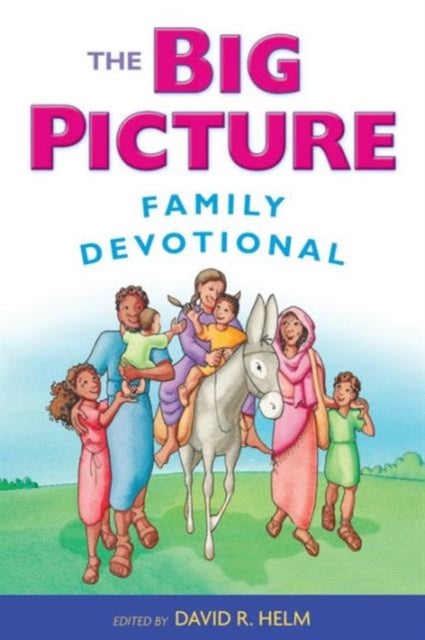 Book cover of: Big Picture Family Devotional. By: David R. Helm