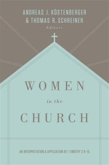 Book cover of: Women in the Church. By: Andreas J. Köstenberger