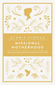 Book cover of: Missional Motherhood