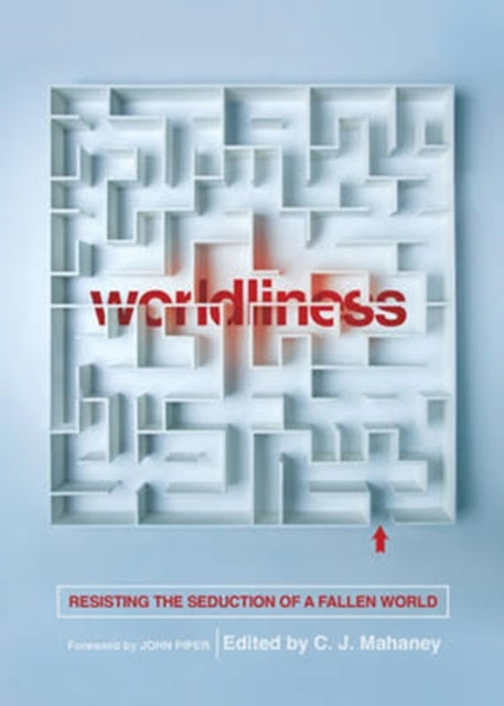 Book cover of: Worldliness. By: C. J. Mahaney