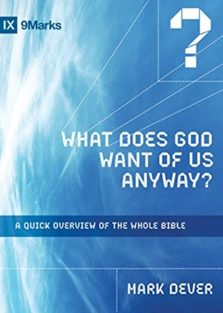 Book cover of: What Does God Want of Us Anyway?. By: Mark Dever