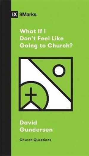 What If I Don't Feel Like Going to Church?