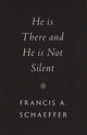 Book cover of: He Is There and He Is Not Silent. By: Francis A. Schaeffer