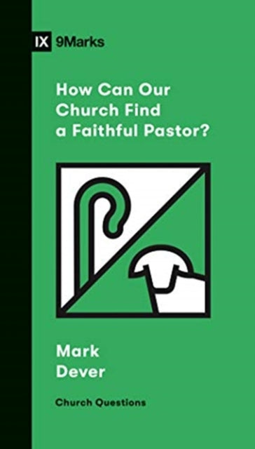 Book cover of: How Can Our Church Find a Faithful Pastor?. By: Mark Dever