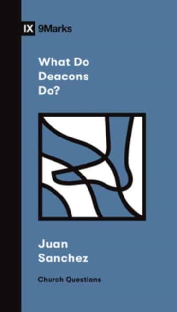 Book cover of: What Do Deacons Do?. By: Juan R. Sanchez