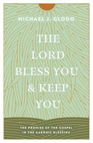 The Lord Bless You and Keep You