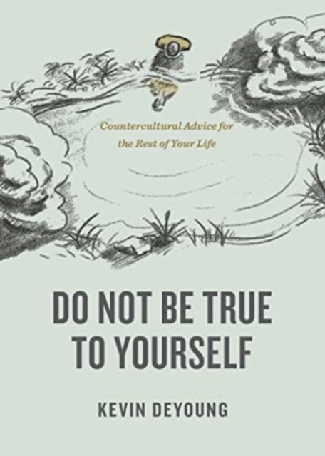 Book cover of: Do Not Be True to Yourself. By: Kevin DeYoung