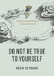 Book cover of: Do Not Be True to Yourself. By: Kevin DeYoung