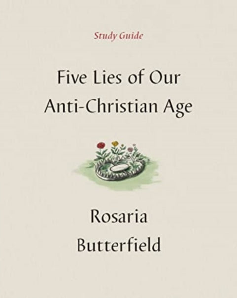 Five Lies of Our Anti-Christian Age Study Guide