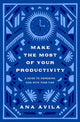 Book cover of: Make the Most of Your Productivity. By: Ana Ávila