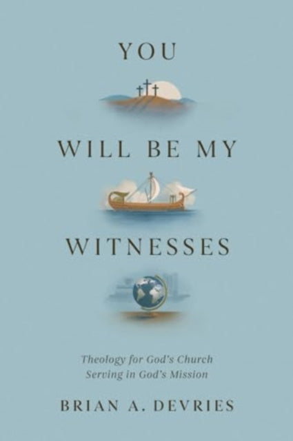Book cover of: You Will Be My Witnesses. By: Brian A. DeVries
