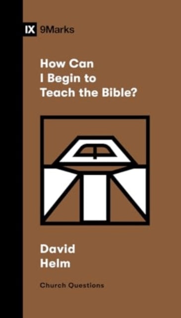 Book cover of: How Can I Begin to Teach the Bible?. By: David R. Helm