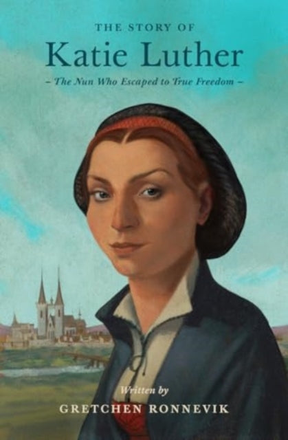 Book cover of: Story of Katie Luther. By: Gretchen Ronnevik