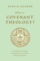 Book cover of: What Is Covenant Theology?. By: Ryan M. McGraw