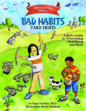 What to Do When Bad Habits Take Hold, A Kid's Guide to Overcoming Nail Biting and More