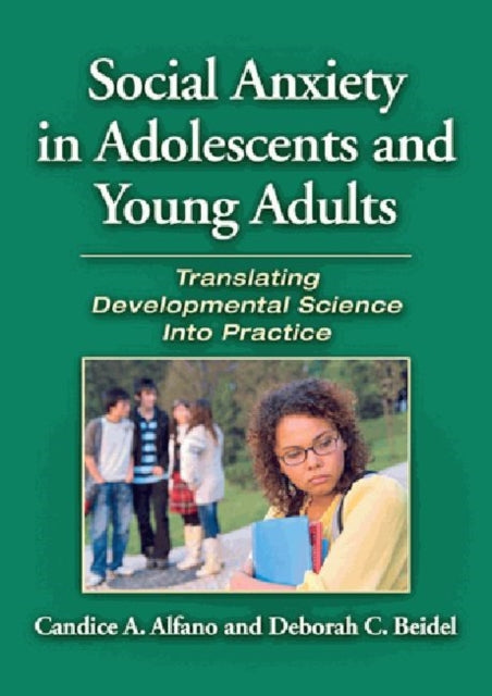 Book cover of: Social Anxiety in Adolescents and Young Adults. By: Candice A. Alfano