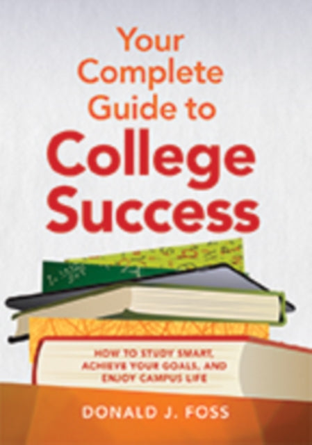 Book cover of: Your Complete Guide to College Success. By: Donald J. Foss