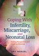 Book cover of: Coping with Infertility, Miscarriage, and Neonatal Loss. By: Amy Wenzel