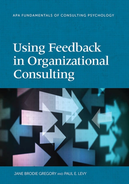 Book cover of: Using Feedback in Organizational Consulting. By: Jane Brodie Gregory