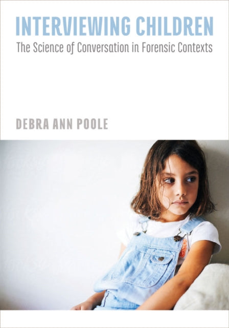 Book cover of: Interviewing Children. By: Dr. Debra A. Poole PhD