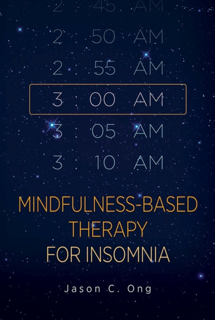 Book cover of: Mindfulness-Based Therapy for Insomnia. By: Jason C. Ong PhD