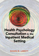 Book cover of: Health Psychology Consultation in the Inpatient Medical Setting. By: Susan Labott