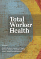 Book cover of: Total Worker Health. By: Heidi L. Hudson