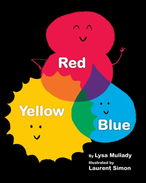 Book cover of: Red Yellow Blue. By: Lysa Mullady MA