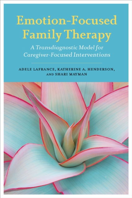 Book cover of: Emotion-Focused Family Therapy. By: Adele LaFrance