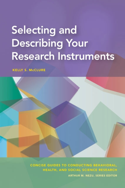 Book cover of: Selecting and Describing Your Research Instruments. By: Kelly S. McClure