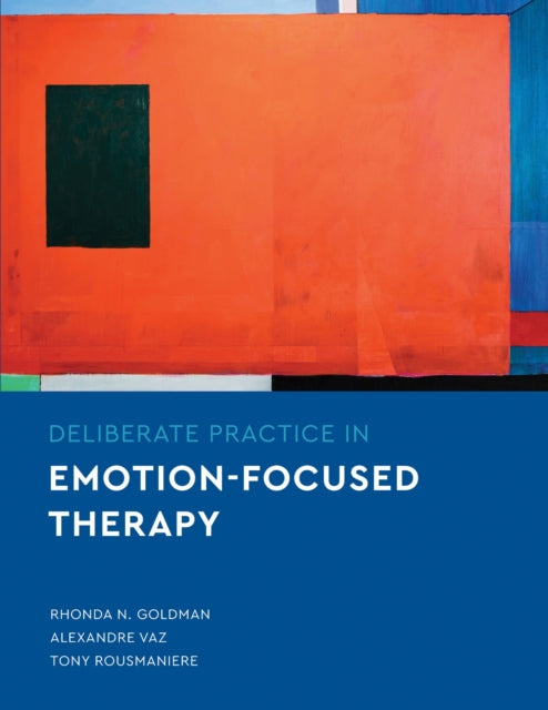 Book cover of: Deliberate Practice in Emotion-Focused Therapy. By: Rhonda N. Goldman