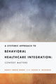 Book cover of: Systemic Approach to Behavioral Healthcare Integration. By: Dr. Nancy Ruddy PhD