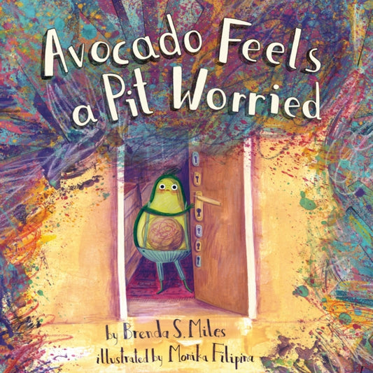 Book cover of: Avocado Feels a Pit Worried. By: Brenda Miles