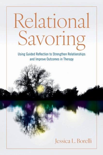 Book cover of: Relational Savoring. By: Jessica L. Borelli