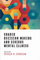 Book cover of: Shared Decision Making and Serious Mental Illness