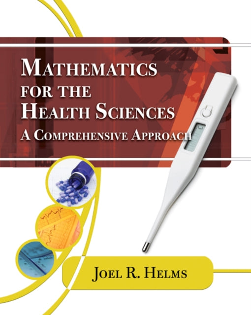 Book cover of: Mathematics for Health Sciences. By: Joel R. Helms