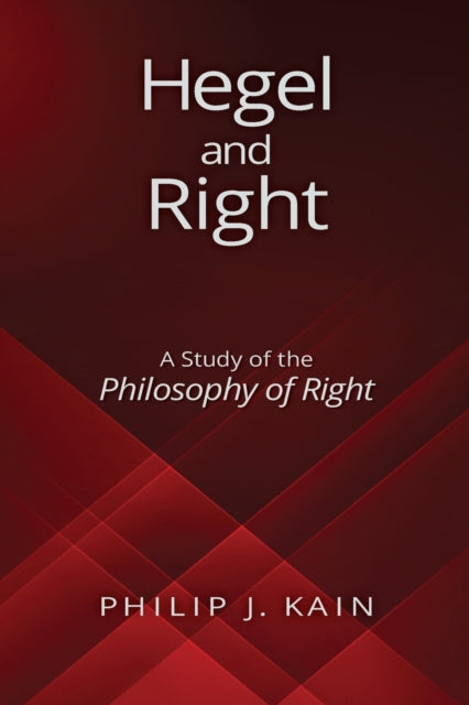 Book cover of: Hegel and Right. By: Philip J. Kain