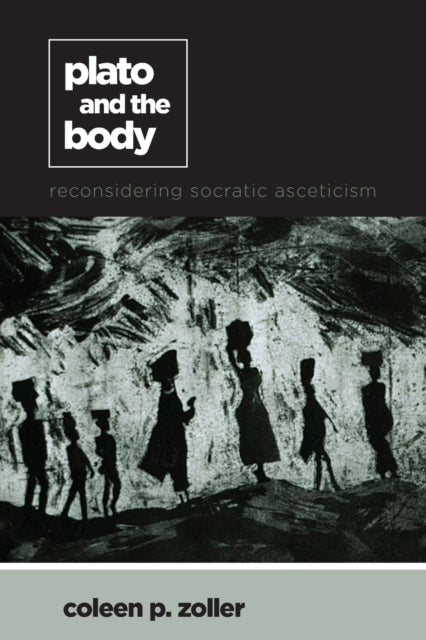Book cover of: Plato and the Body. By: Coleen P. Zoller