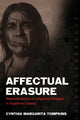 Book cover of: Affectual Erasure. By: Cynthia Margarita Tompkins