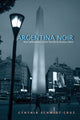 Book cover of: Argentina Noir. By: Cynthia Schmidt-Cruz