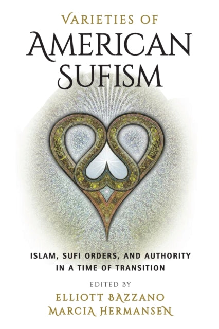 Book cover of: Varieties of American Sufism. By: Elliott Bazzano