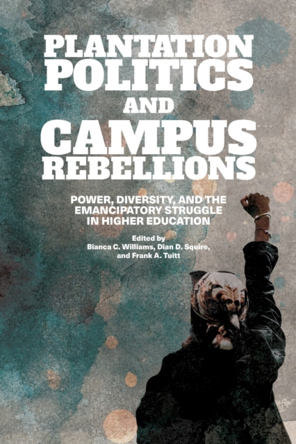 Book cover of: Plantation Politics and Campus Rebellions. By: WILLIAMS ET AL